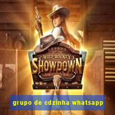 grupo de cdzinha whatsapp